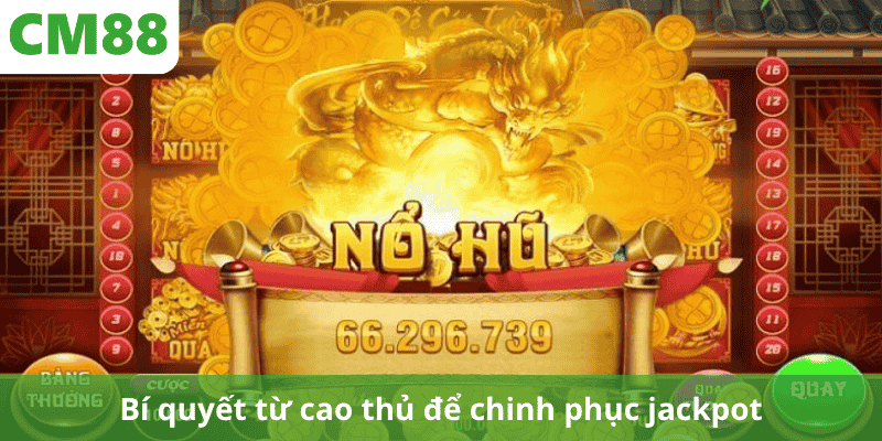 Bí quyết từ cao thủ để chinh phục jackpot