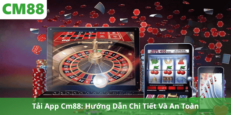 Tải App Cm88: Hướng Dẫn Chi Tiết Và An Toàn